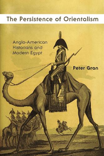 Бумажная книга «The Persistence of Orientalism: Anglo-American Historians and Modern Egypt», автор Питер Гран - фото №1