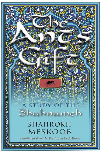 Бумажная книга «The Ant's Gift: A Study of the Shahnameh», автор Шахрукх Мескуб - фото №1