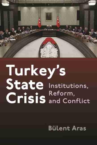 Паперова книга «Turkey's State Crisis: Institutions, Reform, and Conflict», автор Бюлент Арас - фото №1