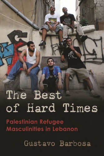 Бумажная книга «The Best of Hard Times: Palestinian Refugee Masculinities in Lebanon», автор Густаво Барбоса - фото №1