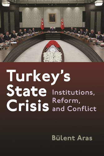 Бумажная книга «Turkey's State Crisis: Institutions, Reform, and Conflict», автор Бюлент Арас - фото №1