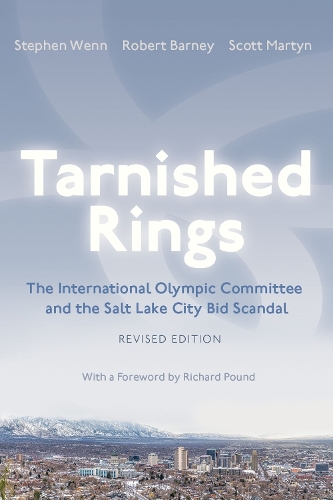 Бумажная книга «Tarnished Rings: The International Olympic Committee and the Salt Lake City Bid Scandal», авторов Роберт Барни, Скотт Мартин, Стивен Венн - фото №1