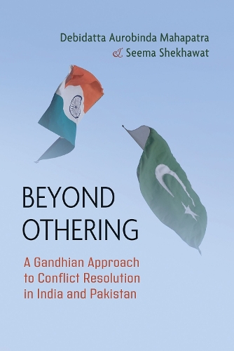 Бумажная книга «Beyond Othering: A Gandhian Approach to Conflict Resolution in India and Pakistan», авторов Дебидатта Ауробинда Махапатра, Сима Шекхават - фото №1