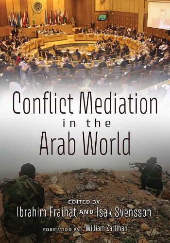 Паперова книга «Conflict Mediation in the Arab World», авторів Аллард Дуурсма, Альма Абдул-Хаді Джадалла, Даніель Мартін, Дезіре Нільссон, Гассан Хатіб, I. Вільям Зартман, Ібрагім Фрайхат, Ісак Свенссон, Лорі Нейтан, Любов Каліссендорф, Луїс Мартінес Лоренсо, Магнус Лундгрен, Мері Хоуп Швебел, Масааб аль-Алусі, Міммі Сьоде - фото №1
