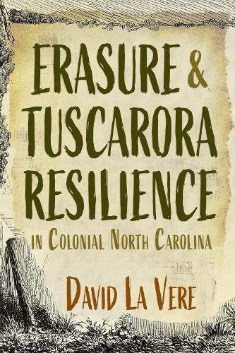 Бумажная книга «Erasure and Tuscarora Resilience in Colonial North Carolina», автор Дэвид Ла Вере - фото №1