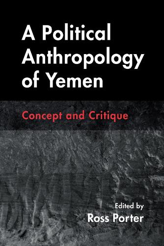 Бумажная книга «A Political Anthropology of Yemen: Concept and Critique», авторов Энджи Хео, Марина Де Регт, Натали Пеутц - фото №1