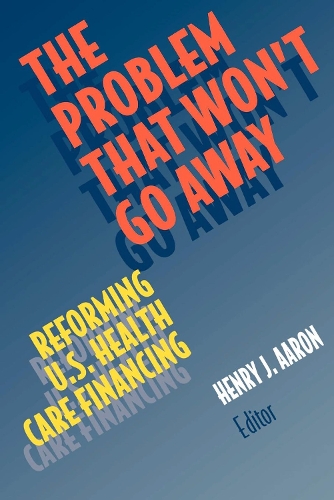 Паперова книга «The Problem that Won't Go Away: Reforming U.S. Health Care Financing», автор Генрі Аарон - фото №1