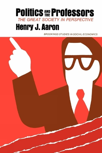 Бумажная книга «Politics and the Professors: The Great Society in Perspective», автор Генри Аарон - фото №1