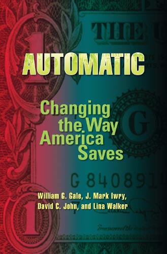 Бумажная книга «Automatic: Changing the Way America Saves», авторов Дэвид К. Джон, Дж. Марк Иври, Уильям Г. Гейл - фото №1
