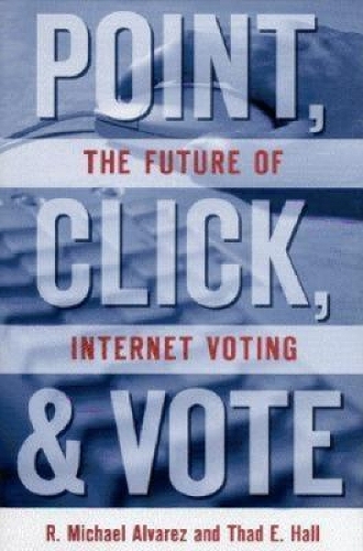 Паперова книга «Point, Click, and Vote: The Future of Internet Voting», авторів Р. Майкл Альварес, Тад Е. Холл - фото №1