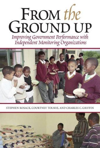Паперова книга «From the Ground Up: Improving Government Performance with Independent Monitoring Organizations», авторів Чарльз К. Гріффін, Кортні Толмі, Стівен Косак - фото №1