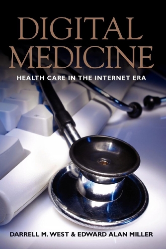 Бумажная книга «Digital Medicine: Health Care in the Internet Era», автор Даррелл М. Уэст - фото №1