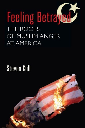 Бумажная книга «Feeling Betrayed: The Roots of Muslim Anger at America», автор Стивен Кулл - фото №1