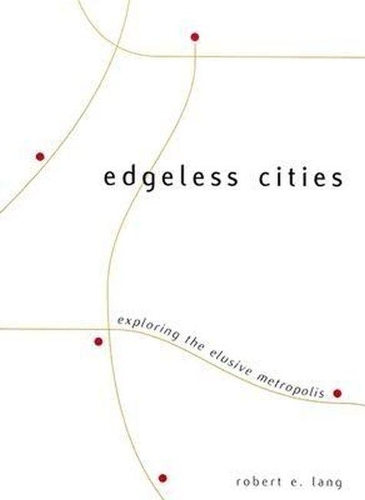 Бумажная книга «Edgeless Cities: Exploring the Elusive Metropolis», автор Роберт Э. Лэнг - фото №1