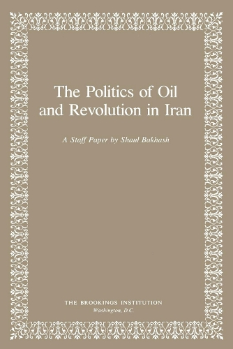 Бумажная книга «The Politics of Oil and Revolution in Iran», автор Шаул Бакхаш - фото №1
