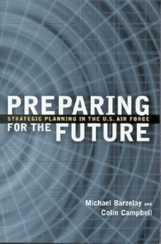 Бумажная книга «Preparing for the Future: Strategic Planning in the U.S. Air Force», авторов Колин Х. Кэмпбелл, Майкл Барзелай - фото №1