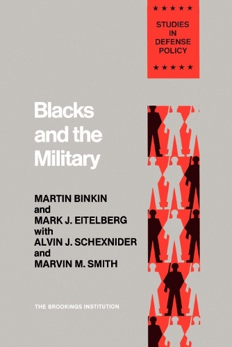 Паперова книга «Blacks and the Military», авторів Елвін Дж. Шекснайдер, Марк Дж. Ейтельберг, Мартін Бінкін - фото №1