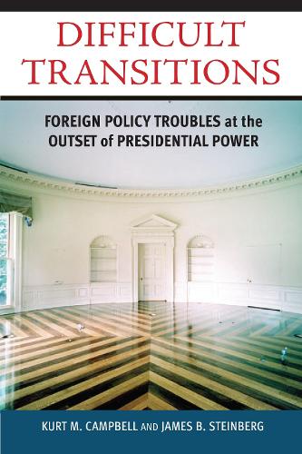 Бумажная книга «Difficult Transitions: Foreign Policy Troubles at the Outset of Presidential Power», авторов Джеймс Б. Стейнберг, Курт М. Кэмпбелл - фото №1