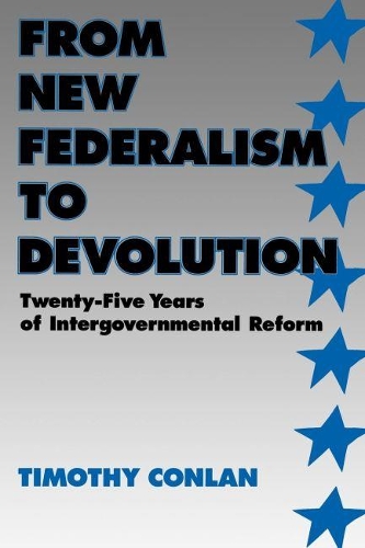 Бумажная книга «From New Federalism to Devolution: Twenty-Five Years of Intergovernmental Reform», автор Тимоти Дж. Конлан - фото №1
