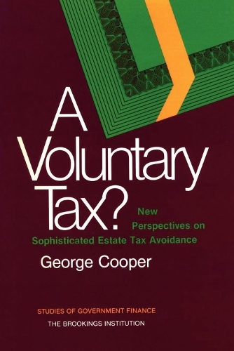 Бумажная книга «A Voluntary Tax?: New Perspectives on Sophisticated Estate Tax Avoidance», автор Джордж Купер - фото №1