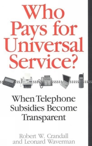 Паперова книга «Who Pays for Universal Service?: When Telephone Subsidies Become Transparent», автор Роберт В. Крендалл - фото №1