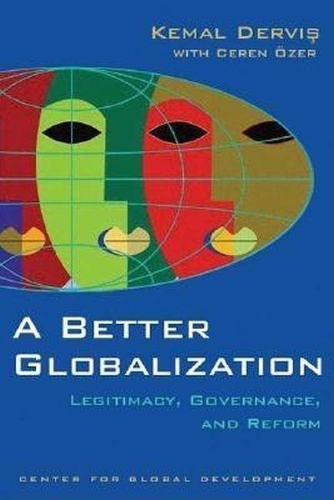 Бумажная книга «A Better Globalization: Legitimacy, Reform and Governance», автор Кемаль Дервиш - фото №1