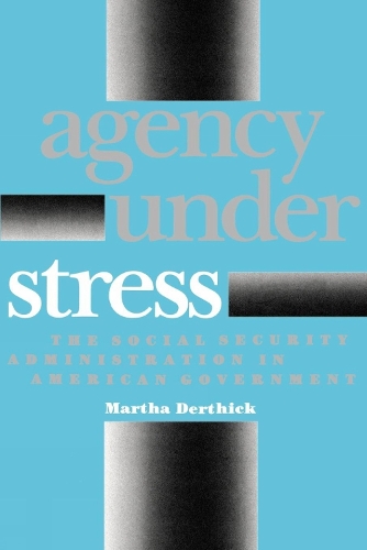 Бумажная книга «Agency Under Stress: The Social Security Administration in American Government», автор Марта Дертик - фото №1
