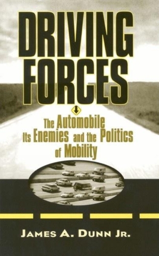 Паперова книга «Driving Forces: The Automobile, Its Enemies, and the Politics of Mobility», автор Джеймс А. Данн - фото №1