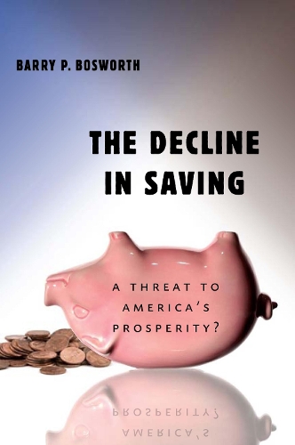 Бумажная книга «The Decline in Saving: A Threat to America's Prosperity?», автор Барри П. Босворт - фото №1