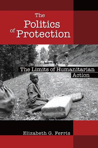 Паперова книга «The Politics of Protection: The Limits of Humanitarian Action», автор Елізабет Г. Ферріс - фото №1