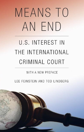 Бумажная книга «Means to an End: U.S. Interest in the International Criminal Court», авторов Ли Файнштейн, Тод Линдберг - фото №1