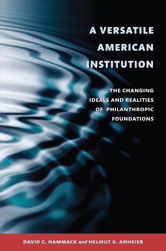 Бумажная книга «A Versatile American Institution: The Changing Ideals and Realities of Philanthropic Foundations» - фото №1