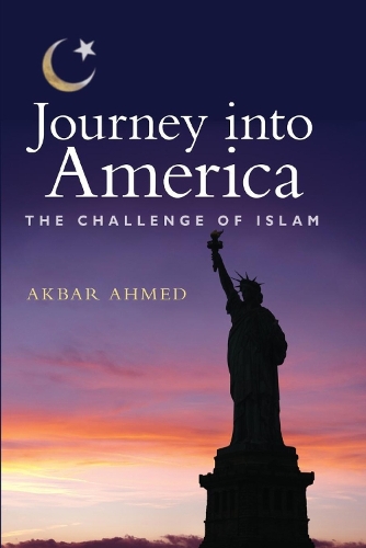 Бумажная книга «Journey into America: The Challenge of Islam», автор Акбар Ахмед - фото №1