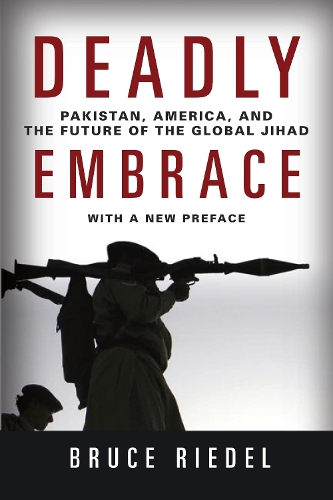 Бумажная книга «Deadly Embrace: Pakistan, America, and the Future of the Global Jihad», автор Брюс Ридель - фото №1