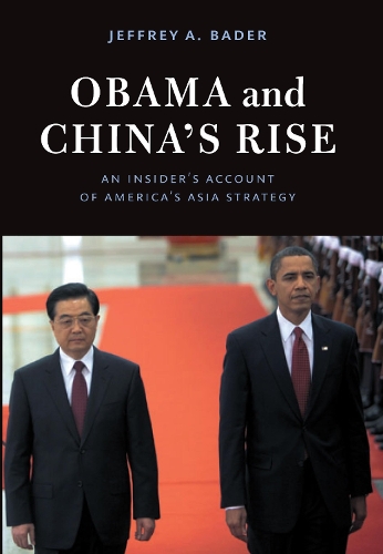 Бумажная книга «Obama and China's Rise: An Insider's Account of America's Asia Strategy», автор Джеффри А. Бадер - фото №1