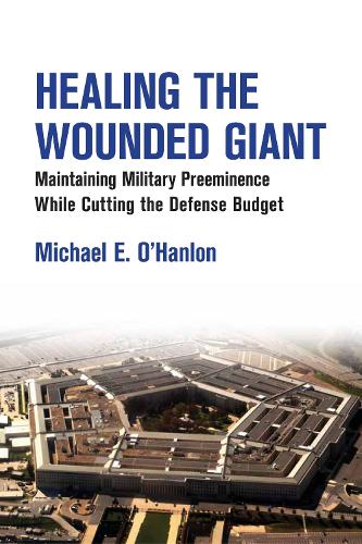 Паперова книга «Healing the Wounded Giant: Maintaining Military Preeminence while Cutting the Defense Budget», автор Майкл Е. О'Хенлон - фото №1