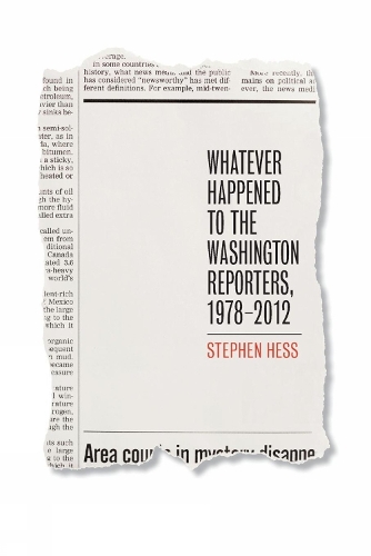 Паперова книга «Whatever Happened to the Washington Reporters, 1978-2012», автор Стівен Гесс - фото №1
