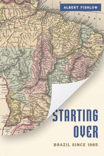 Паперова книга «Starting Over: Brazil Since 1985», автор Альберт Фішлоу - фото №1