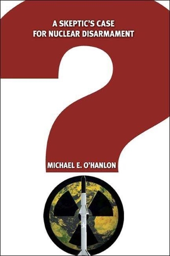 Паперова книга «A Skeptic's Case for Nuclear Disarmament», автор Майкл Е. О'Хенлон - фото №1