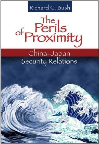 Паперова книга «The Perils of Proximity: China-Japan Security Relations», автор Річард К. Буш - фото №1