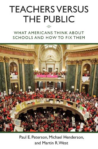 Бумажная книга «Teachers versus the Public: What Americans Think about Schools and How to Fix Them», авторов Мартин Р. Вест, Майкл Хендерсон, Пол Э. Петерсон - фото №1