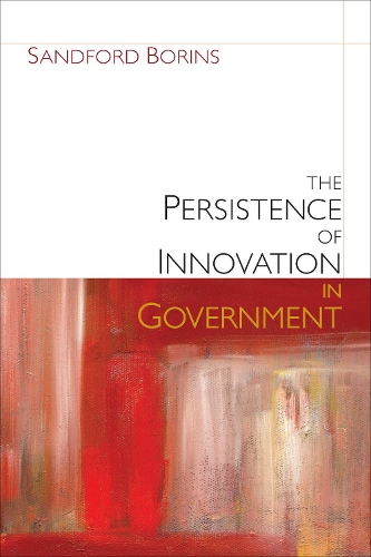 Бумажная книга «The Persistence of Innovation in Government», автор Сэндфорд Ф. Боринс - фото №1