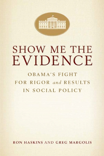 Бумажная книга «Show Me the Evidence: Obama's Fight for Rigor and Results in Social Policy», авторов Грег Марголис, Рон Хаскинс - фото №1