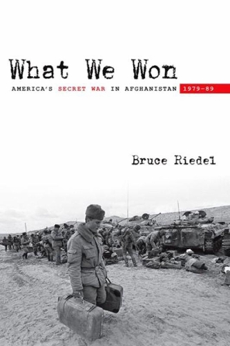 Бумажная книга «What We Won: America's Secret War in Afghanistan, 1979?89», автор Брюс Ридель - фото №1