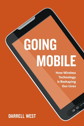 Паперова книга «Going Mobile: How Wireless Technology is Reshaping Our Lives», автор Даррел М. Вест - фото №1