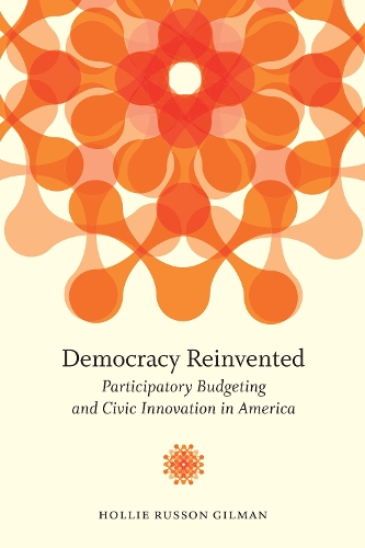 Бумажная книга «Democracy Reinvented: Participatory Budgeting and Civic Innovation in America», автор Холли Руссон Гилман - фото №1