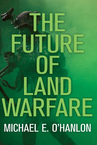 Бумажная книга «The Future of Land Warfare», автор Майкл Э. О'Хэнлон - фото №1