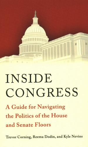Бумажная книга «Inside Congress: A Guide for Navigating the Politics of the House and Senate Floors», авторов Кайл Невинс, Рима Додин, Тревор Корнинг - фото №1