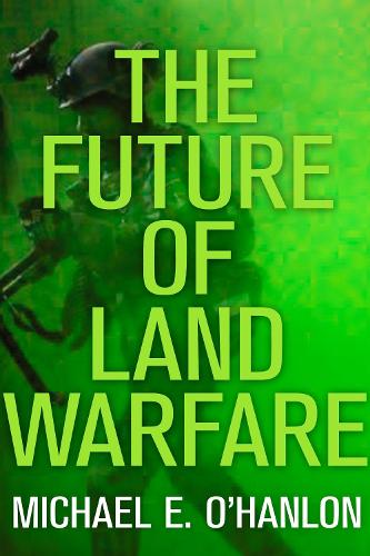Бумажная книга «The Future of Land Warfare», автор Майкл Э. О'Хэнлон - фото №1