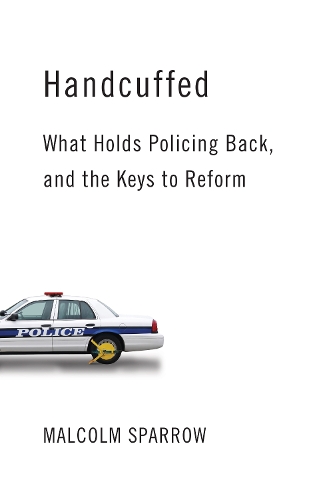 Бумажная книга «Handcuffed: What Holds Policing Back, and the Keys to Reform», автор Малкольм К. Спэрроу - фото №1